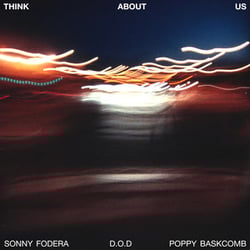 Sonny Fodera & D.O.D & Poppy Baskcomb - Think About Us